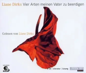 Liane Dirks - Vier Arten meinen Vater zu beerdigen