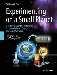 Experimenting on a Small Planet: A History of Scientific Discoveries, a Future of Climate Change and Global Warming (Repost)