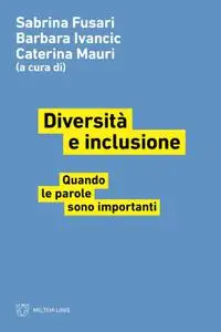 AA.VV. - Diversità e inclusione. Quando le parole sono importanti