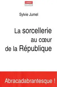 Sylvie Jumel, "La sorcellerie au coeur de la République"