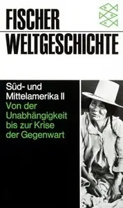 Süd- und Mittelamerika: Fischer Weltgeschichte, Bd.23, Südamerika und Mittelamerika: Bd. II