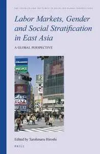 Labor Markets, Gender and Social Stratification in East Asia : A Global Perspective