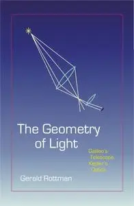 The geometry of light: Galileo's Telescope, Kepler's Optics