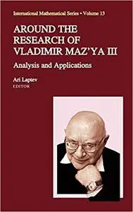 Around the Research of Vladimir Maz`ya III: Analysis and Applications