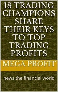 18 Trading Champions Share Their Keys To Top Trading Profits: news the financial world