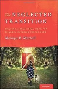 The Neglected Transition: Building a Relational Home for Children Entering Foster Care