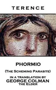«Phormio (The Scheming Parasite)» by Terence
