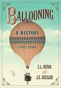 Ballooning: A History, 1782-1900