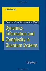 Dynamics, Information and Complexity in Quantum Systems by Fabio Benatti