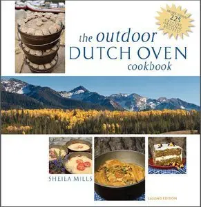 The Outdoor Dutch Oven Cookbook, Second Edition (repost)