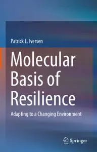 Molecular Basis of Resilience: Adapting to a Changing Environment