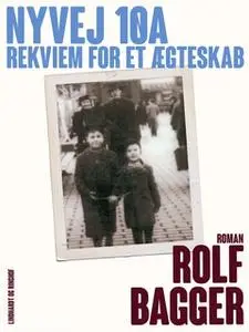 «Nyvej 10A - Rekviem for et ægteskab» by Rolf Bagger