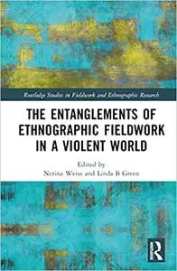 The Entanglements of Ethnographic Fieldwork in a Violent World