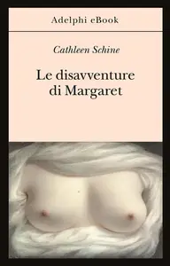 Cathleen Schine - Le disavventure di Margaret