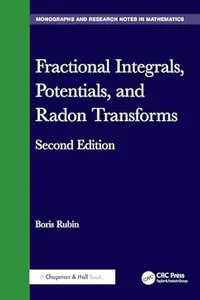 Fractional Integrals, Potentials, and Radon Transforms, 2nd Edition