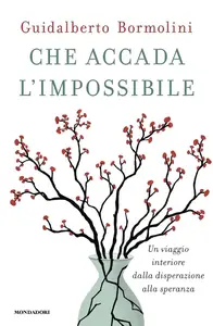 Guidalberto Bormolini - Che accada l'impossibile