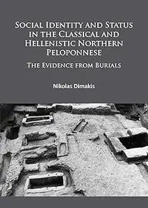 Social Identity and Status in the Classical and Hellenistic Northern Peloponnese: The Evidence from Burials