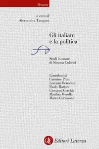 Alessandra Tarquini - Gli italiani e la politica. Studi in onore di Simona Colarizi