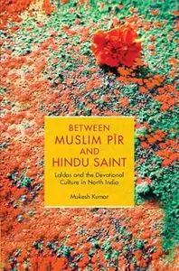 Between Muslim Pīr and Hindu Saint: Laldas and the Devotional Culture in North India