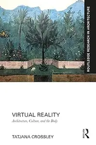 Virtual Reality: Architecture, Culture, and the Body