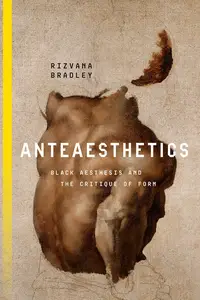 Anteaesthetics: Black Aesthesis and the Critique of Form (Inventions: Black Philosophy, Politics, Aesthetics)