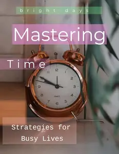 Mastering Time: Strategies for Busy Lives