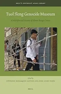 Tuol Sleng Genocide Museum: A Multifaceted History of Khmer Rouge Crimes