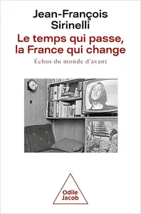 Le temps qui passe, la France qui change: Échos du monde d'avant