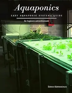 Aquaponics: Easy Aquaponic Systems Guide