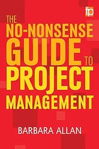 The No-Nonsense Guide to Project Management