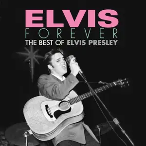 Elvis Presley - Elvis Forever: The Best of Elvis Presley (2017)