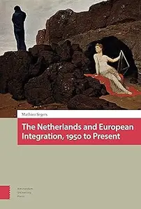 The Netherlands and European Integration, 1950 to Present