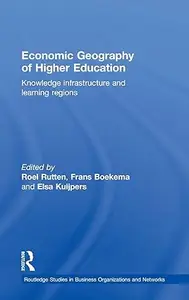 Economic Geography of Higher Education: Knowledge, Infrastructure and Learning Regions