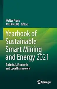 Yearbook of Sustainable Smart Mining and Energy 2021: Technical, Economic and Legal Framework