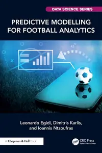 Predictive Modelling for Football Analytics (Chapman & Hall/CRC Data Science Series)