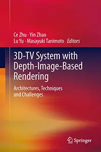 3D-TV System with Depth-Image-Based Rendering: Architectures, Techniques and Challenges