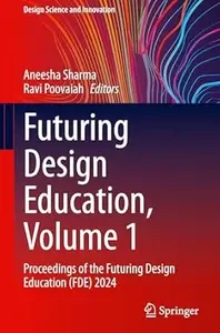 Futuring Design Education, Volume 1: Proceedings of the Futuring Design Education (FDE) 2024
