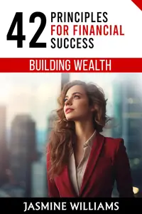 Building Wealth: 42 Principles for Financial Success