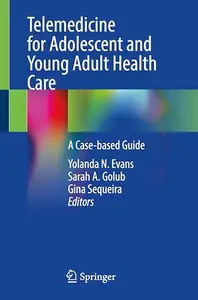 Telemedicine for Adolescent and Young Adult Health Care: A Case-based Guide