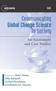 Communicating Global Change Science to Society : An Assessment and Case Studies