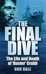 The Final Dive: The Life And Death Of 'Buster' Crabb