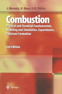 Combustion: Physical and Chemical Fundamentals, Modeling and Simulation, Experiments, Pollutant Formation