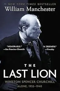 The Last Lion: Winston Spencer Churchill: Alone, 1932-1940