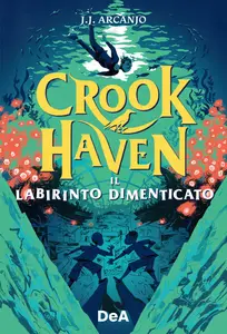 J.J. Arcanjo - Il labirinto dimenticato. Crookhaven