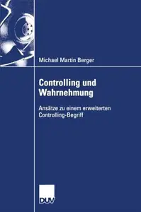 Controlling und Wahrnehmung: Ansätze zu einem erweiterten Controlling-Begriff