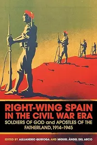 Right-Wing Spain in the Civil War Era: Soldiers of God and Apostles of the Fatherland, 1914-45