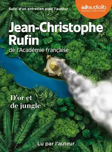Jean-Christophe Rufin, "D'or et de jungle"