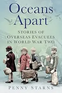 Oceans Apart: Stories of Overseas Evacuees in World War Two