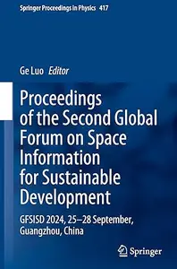 Proceedings of the Second Global Forum on Space Information for Sustainable Development: GFSISD 2024