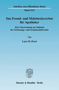 Das Fremd- und Mehrbesitzverbot für Apotheker: Eine Untersuchung am Maßstab des Verfassungs- und Gemeinschaftsrechts